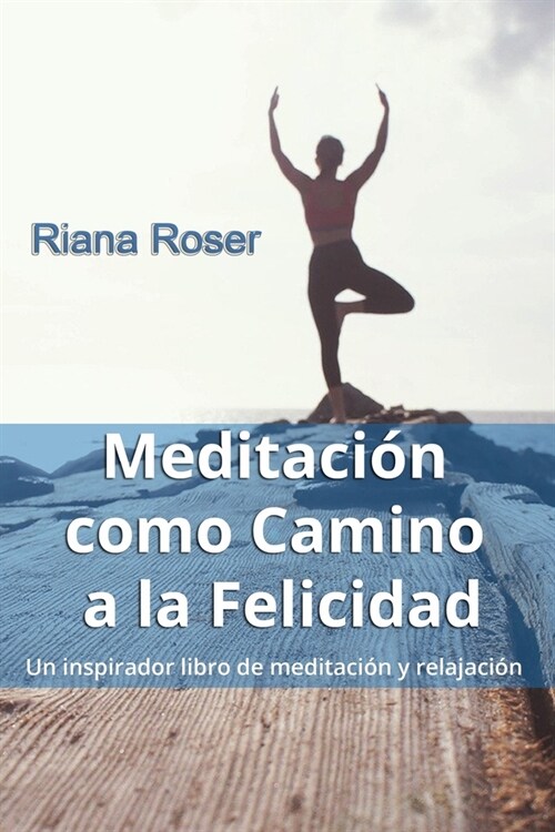 Meditaci? como Camino a la Felicidad: Un inspirador libro de Meditaci? y Relajaci? (Paperback)
