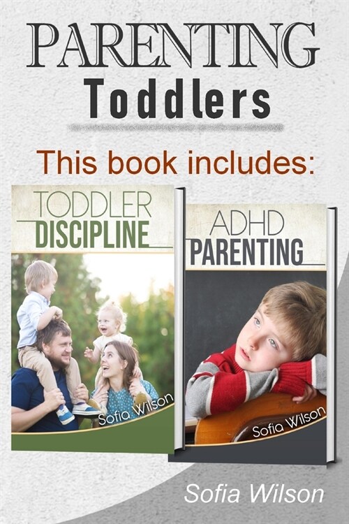 Parenting Toddlers: The Best Guide complete with Tips and Tricks on how to Discipline Toddlers and Adhd kids. Grow your Children conscious (Paperback)