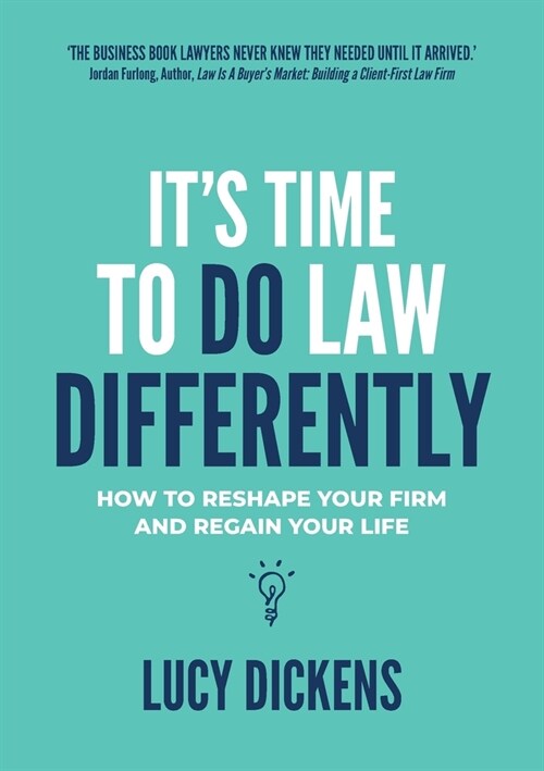 Its Time To Do Law Differently: How to reshape your firm and regain your life (Paperback)