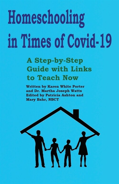 Homeschooling in Times of Covid-19: A Step by Step Guide with Links to Teach Now (Paperback)