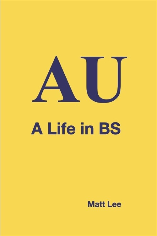 Au: A Life in BS (Paperback)