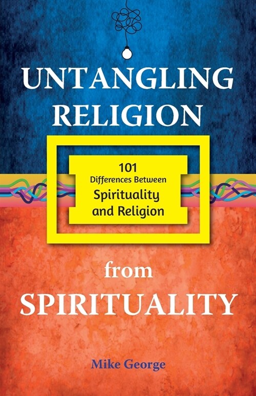 Untangling Religion from Spirituality (Paperback)