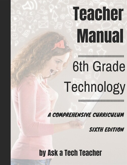 Sixth Grade Technology: A Comprehensive Curriculum (Paperback)