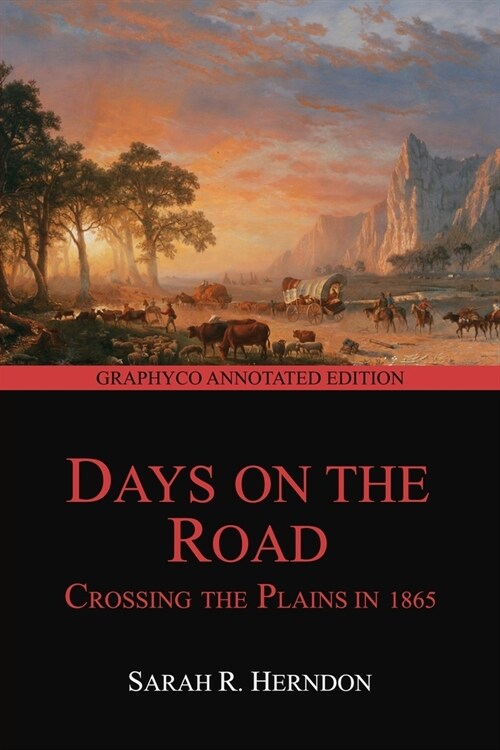 Days on the Road: Crossing the Plains in 1865 (Graphyco Annotated Edition) (Paperback)