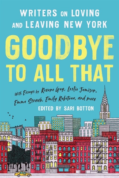 Goodbye to All That (Revised Edition): Writers on Loving and Leaving New York (Paperback)