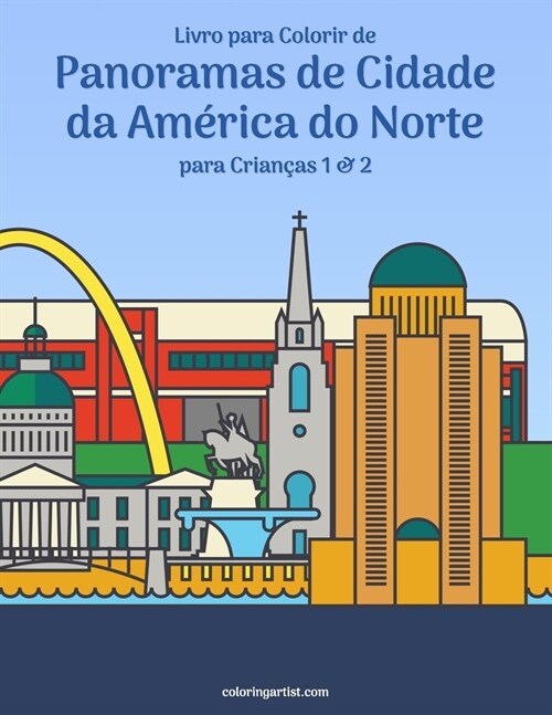 Livro para Colorir de Panoramas de Cidade da Am?ica do Norte para Crian?s 1 & 2 (Paperback)