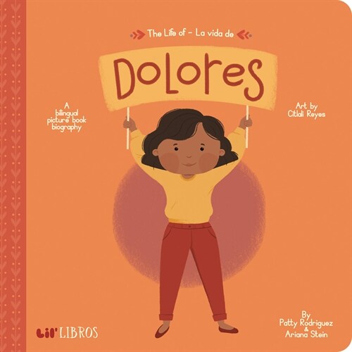 The Life of / La Vida de Dolores: A Bilingual Picture Book Biography (Board Books)