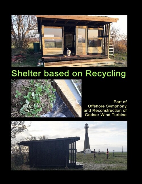 Shelter based on Recycling: Part of Offshore Symphony and Reconstruction of Gedser Wind Turbine (Paperback)