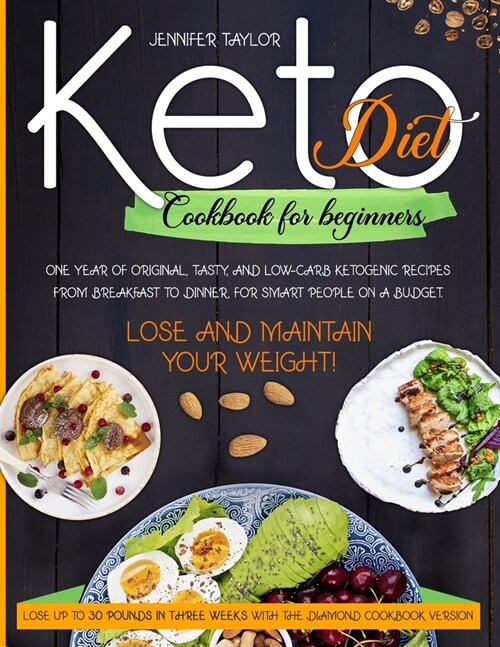 Keto Diet Cookbook For Beginners: One Year Of Original, Tasty, And Low-Carb Ketogenic Recipes From Breakfast To Dinner, For Smart People On A Budget. (Paperback)