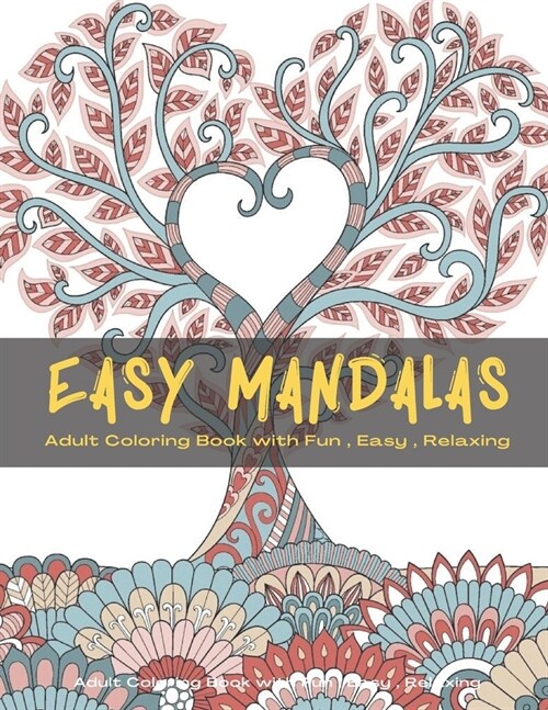 Easy Mandalas: Mandala Coloring Book for Adults Relaxation, Beautiful Mandalas for Stress Relief, Fun, Easy and Relaxation (Paperback)