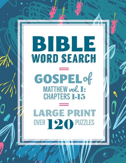 Bible Word Search: Gospel of Matthew: Vol. I: Chapters 1-15: Large Print, Over 120 Puzzles, Fun Christian Activity Book (Paperback)