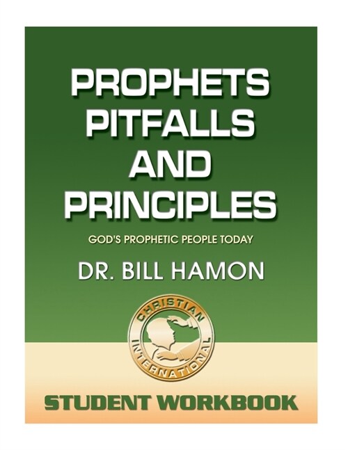 Prophets, Pitfalls and Principles - Student Workbook: Gods Prophetic People Today (Paperback)