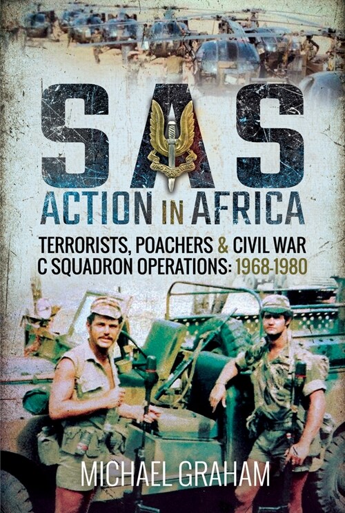 SAS Action in Africa: Terrorists, Poachers and Civil War C Squadron Operations: 1968-1980 (Paperback)