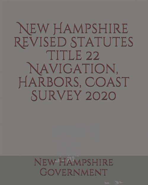 New Hampshire Revised Statutes Title 22 Navigation, Harbors, Coast Survey (Paperback)