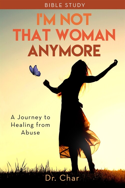 Im Not That Woman Anymore: A Journey to Healing from Abuse (Paperback)