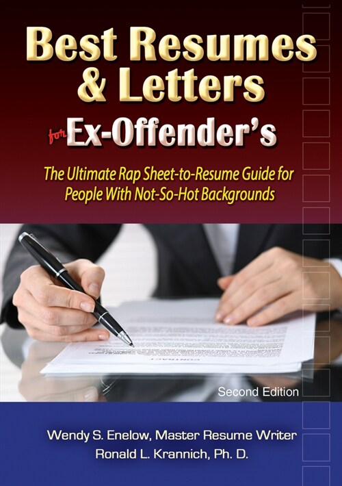 Best Resumes and Letters for Ex-Offenders: The Ultimate Rap Sheet-To-Resume Guide for People with Not-So-Hot Backgrounds (Paperback, 2)