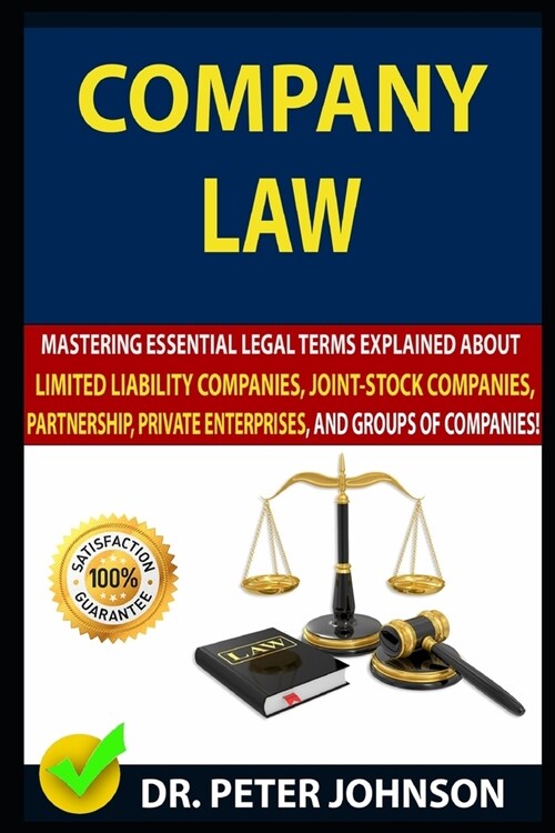 Company Law: Mastering Essential Legal Terms Explained About Limited Liability Companies, Joint-Stock Companies, Partnership, Priva (Paperback)
