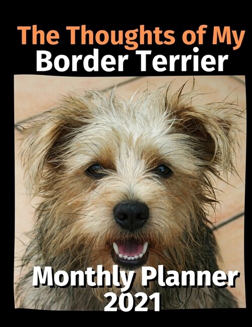 The Thoughts of My Border Terrier: Monthly Planner 2021 (Paperback)