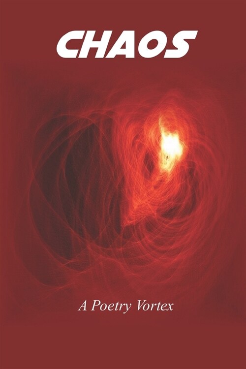 Chaos: A Poetry Vortex (Paperback)