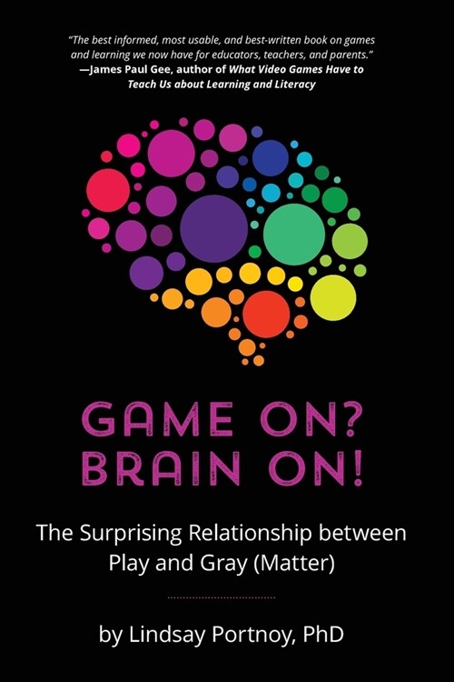 Game On? Brain On!: The Surprising Relationship between Play and Gray (Matter) (Paperback)