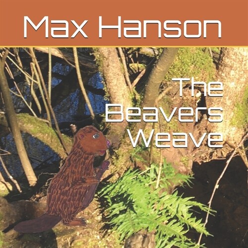 The Beavers Weave (Paperback)