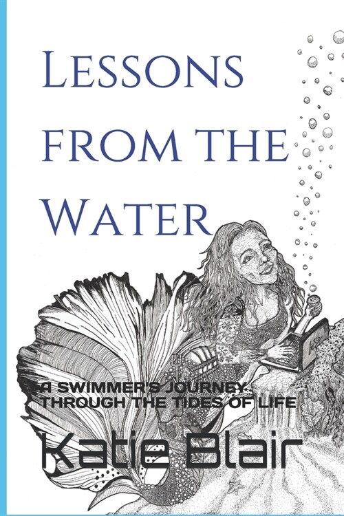 Lessons from the Water: a Swimmers Journey through the Tides of Life (Paperback)