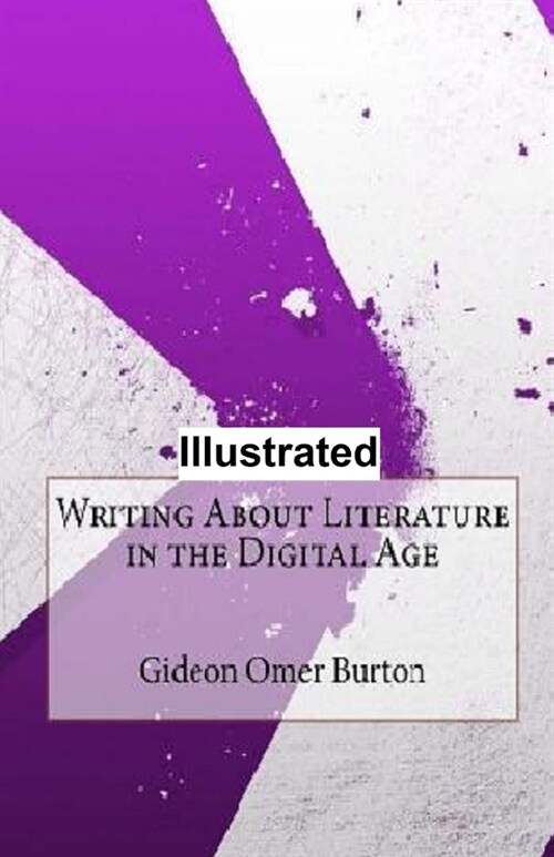 Writing About Literature in the Digital Age ILLUSTRATED (Paperback)