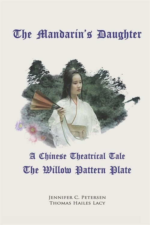 The Mandarins Daughter: The Willow Pattern Plate - A Chinese Theatrical Tale (Paperback)