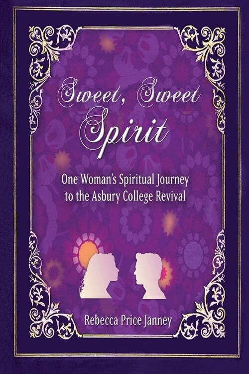 Sweet, Sweet Spirit: One Womans Spiritual Journey to the Asbury College Revival (Paperback)