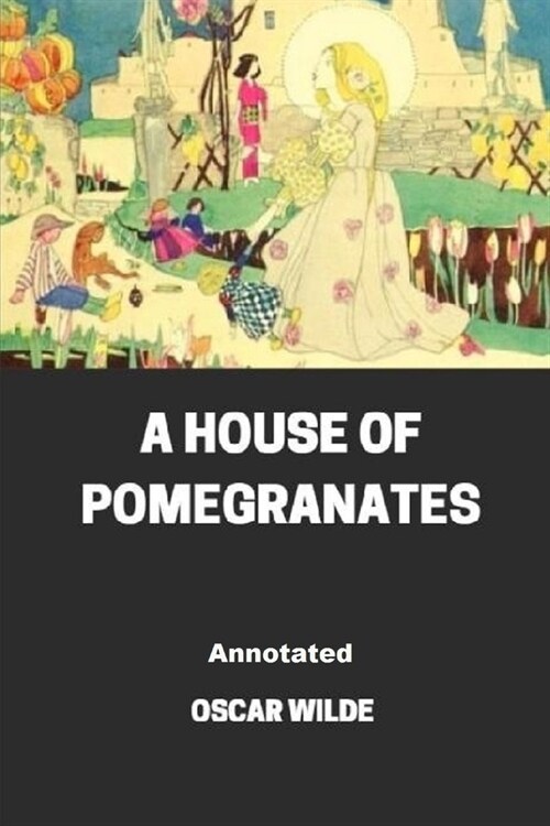 A House of Pomegranates Annotated (Paperback)