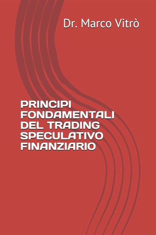 Principi Fondamentali del Trading Speculativo Finanziario (Paperback)