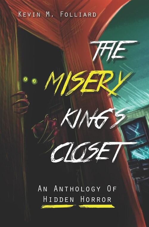 The Misery Kings Closet: An Anthology of Hidden Horror (Paperback)