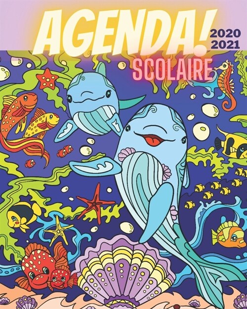 Agenda Scolaire 2020 2021: Agenda Etudiant 2020 2021 / baleine- dauphin - animaux - oceon - Grand agenda de Septembre 2020/Septembre 2021 - forma (Paperback)