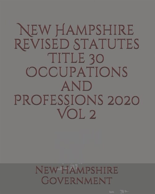 New Hampshire Revised Statutes Title 30 Occupations and Professions Vol 2 (Paperback)