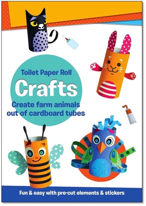 Toilet Paper Roll Crafts Create Farm Animals Out of Cardboard Tubes: Fun & Easy with Pre-Cut Elements and Stickers (Paperback, First Edition)