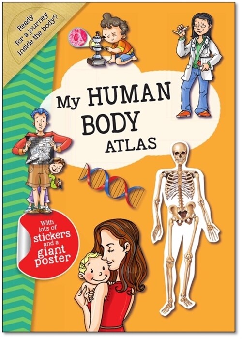 My Human Body Atlas: A Fun, Fabulous Guide for Children to the Human Body and How It Works (Paperback, First Edition)