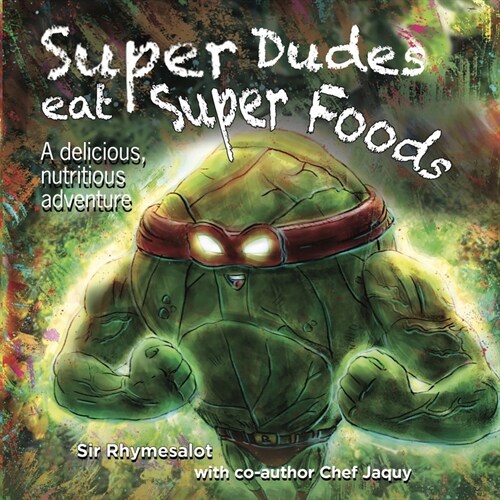 Super Dudes Eat Super Foods: A Delicious, Nutritious Adventure (Hardcover)