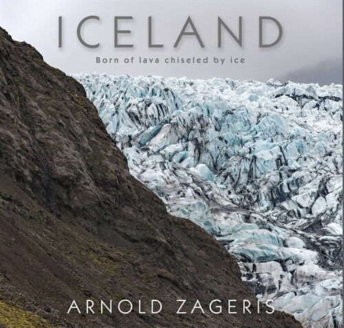 Iceland: Born of Lava, Chiseled by Ice (Hardcover)