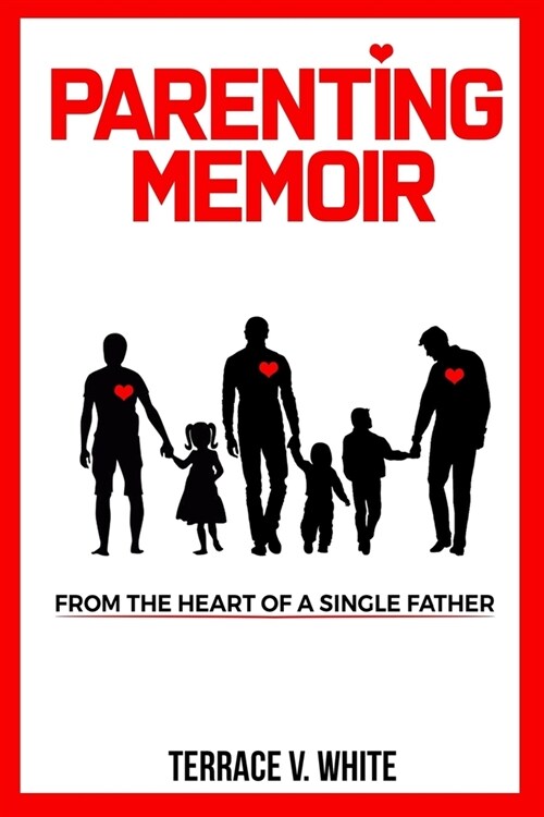 Parenting Memoir: From the Heart of a Single Father (Paperback)