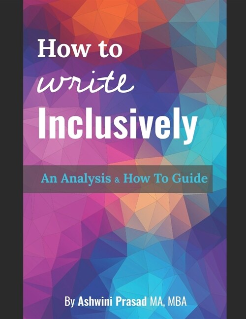 How To Write Inclusively: An Analysis & How To Guide (Paperback)