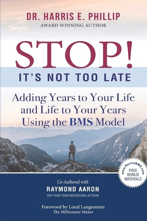 STOP! Its Not Too Late: Adding Years to Your Life and Life to Your Years Using the BMS Model (Paperback)