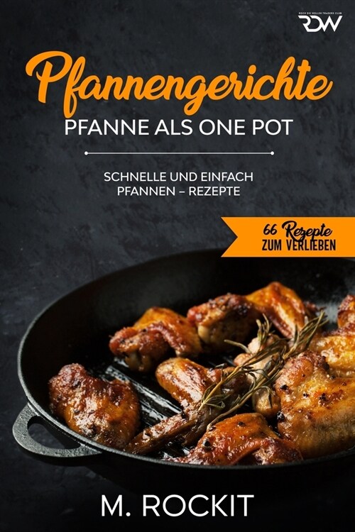 Pfannengerichte, Pfanne als One Pot,: Schnelle und einfach Pfannen - Rezepte (Paperback)