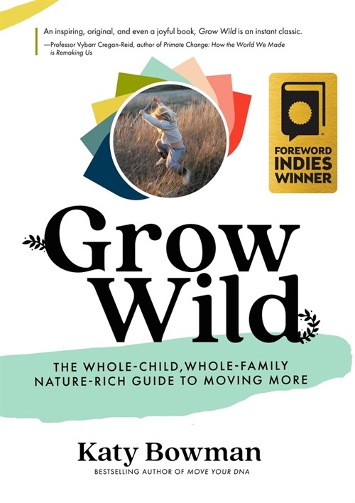 Grow Wild: The Whole-Child, Whole-Family, Nature-Rich Guide to Moving More (Paperback)