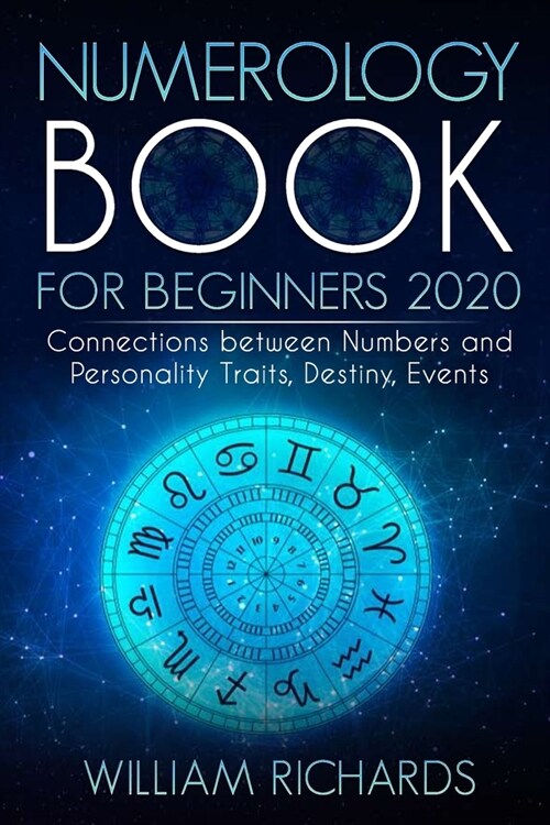 NUMEROLOGY BOOK For Beginners 2020: Connections Between Numbers and Personality Traits, Destiny, Events (Paperback)