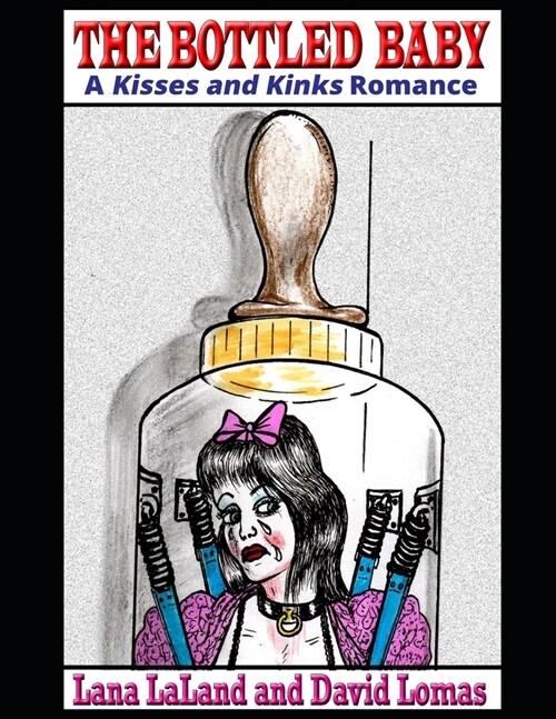 The Bottled Baby: A Kisses and Kinks Romance (Paperback)