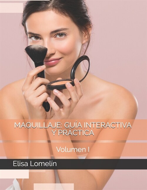 Maquillaje: Gu? Interactiva y Pr?tica: Volumen I (Paperback)