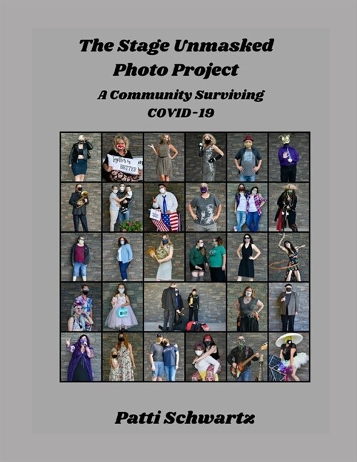 The Stage Unmasked Photo Project: A Community Surviving COVID-19 (Paperback)