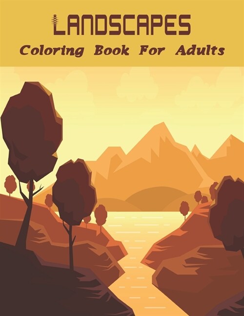 Landscapes Coloring Book For Adults: Creative Nature Inspired Scenes For Adult Coloring (Color To Live).Vol-1 (Paperback)