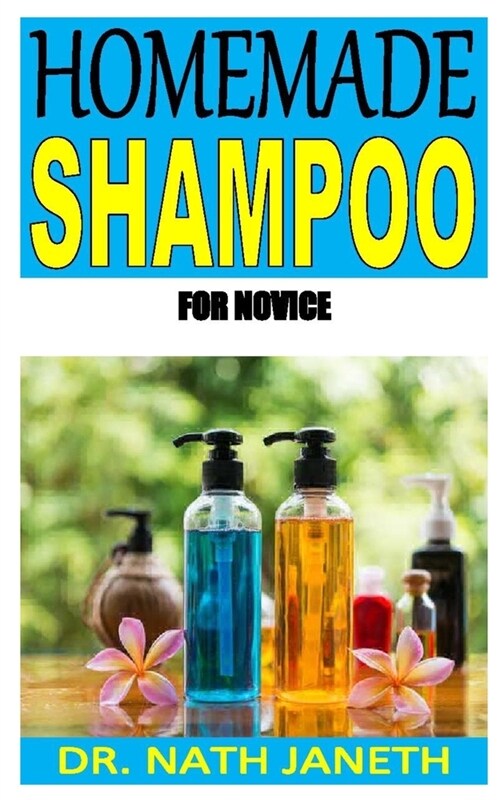Homemade Shampoo for Novice: Beginners guides to making homemade shampoo (Paperback)