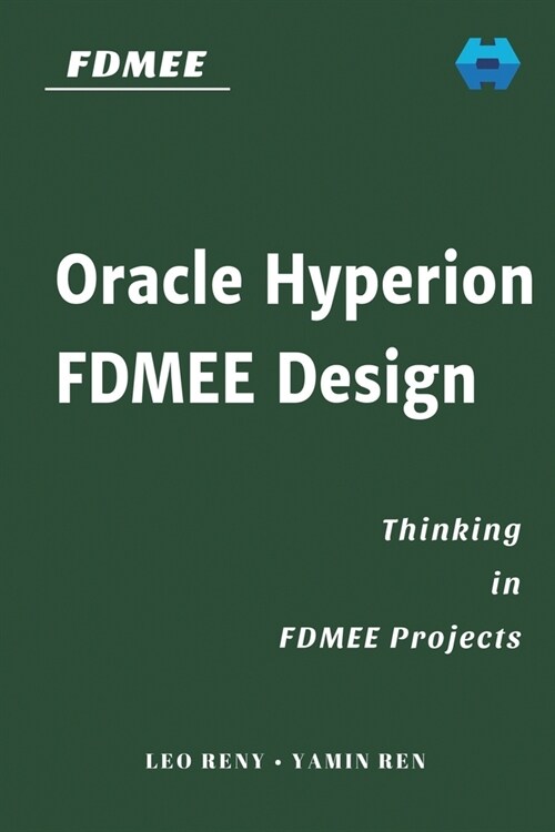 Oracle Hyperion FDMEE Design: Thinking in FDMEE Projects (Paperback)